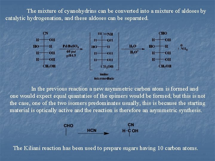 The mixture of cyanohydrins can be converted into a mixture of aldoses by catalytic