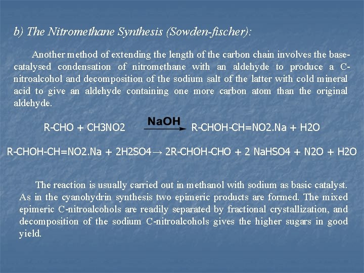 b) The Nitromethane Synthesis (Sowden-fischer): Another method of extending the length of the carbon