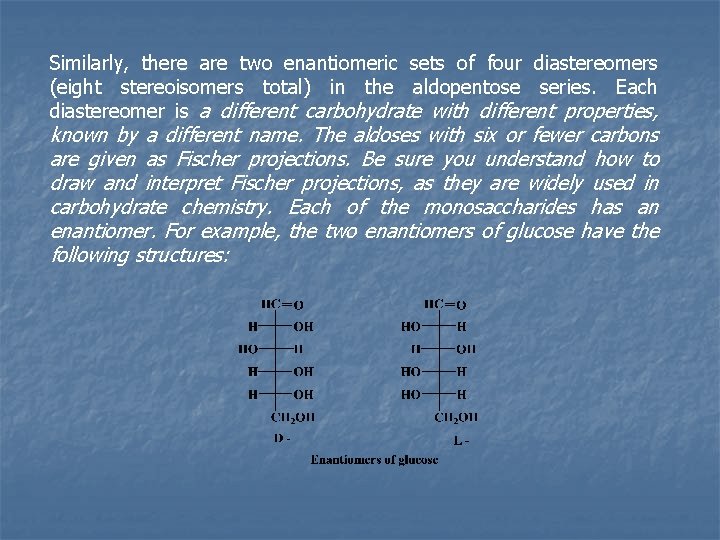 Similarly, there are two enantiomeric sets of four diastereomers (eight stereoisomers total) in the