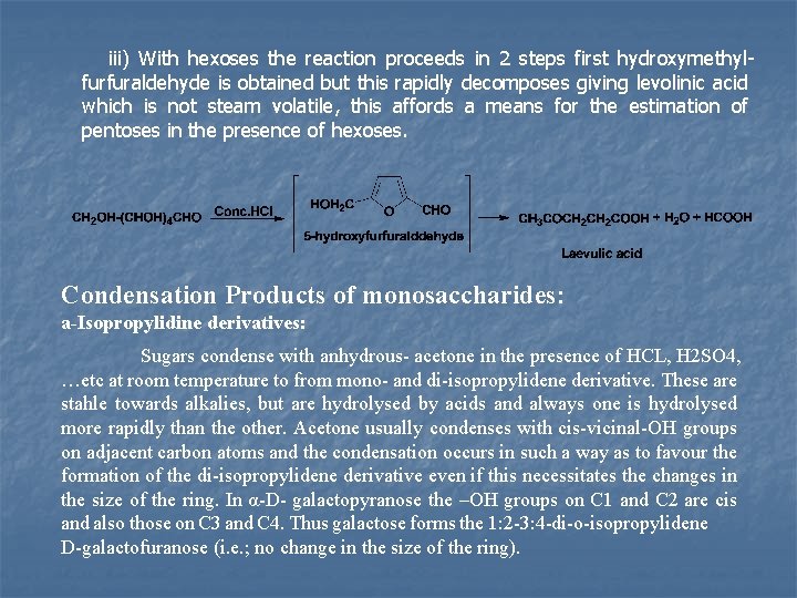 iii) With hexoses the reaction proceeds in 2 steps first hydroxymethylfurfuraldehyde is obtained but