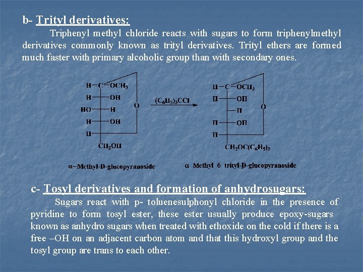 b- Trityl derivatives: Triphenyl methyl chloride reacts with sugars to form triphenylmethyl derivatives commonly