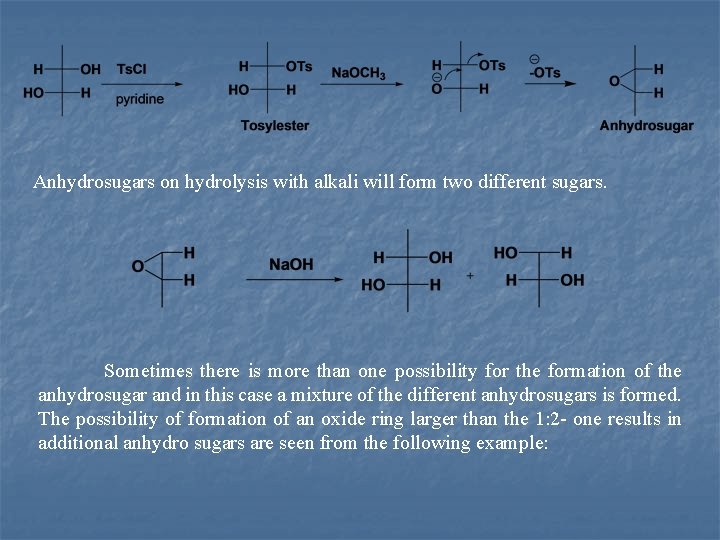 Anhydrosugars on hydrolysis with alkali will form two different sugars. Sometimes there is more