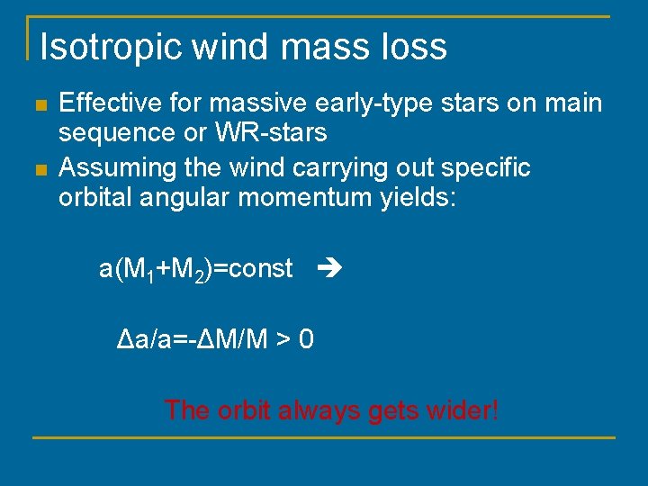 Isotropic wind mass loss n n Effective for massive early-type stars on main sequence