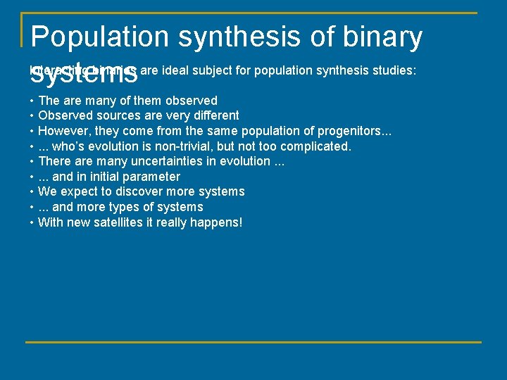 Population synthesis of binary Interacting binaries are ideal subject for population synthesis studies: systems