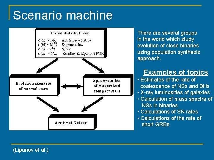 Scenario machine There are several groups in the world which study evolution of close