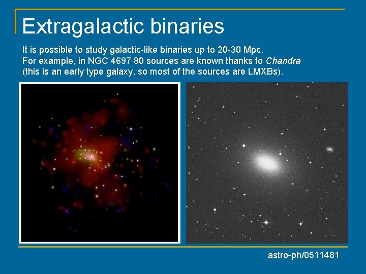 Extragalactic binaries It is possible to study galactic-like binaries up to 20 -30 Mpc.