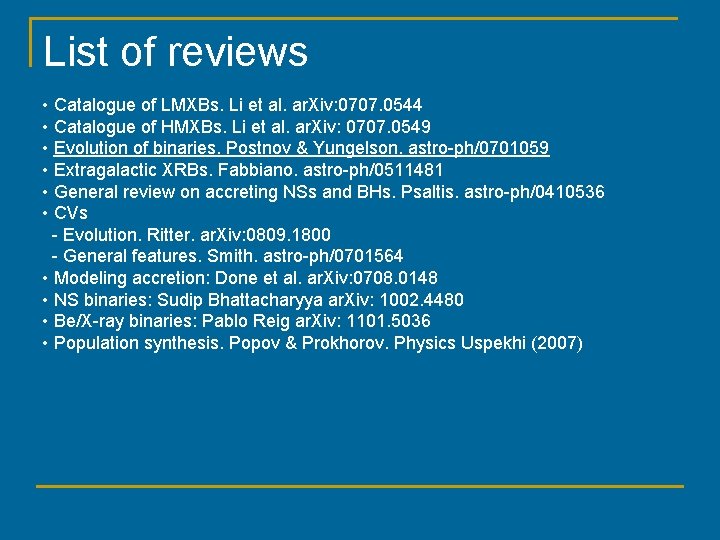 List of reviews • Catalogue of LMXBs. Li et al. ar. Xiv: 0707. 0544
