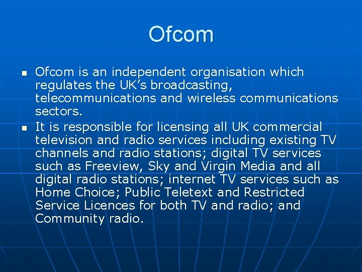 Ofcom n n Ofcom is an independent organisation which regulates the UK’s broadcasting, telecommunications