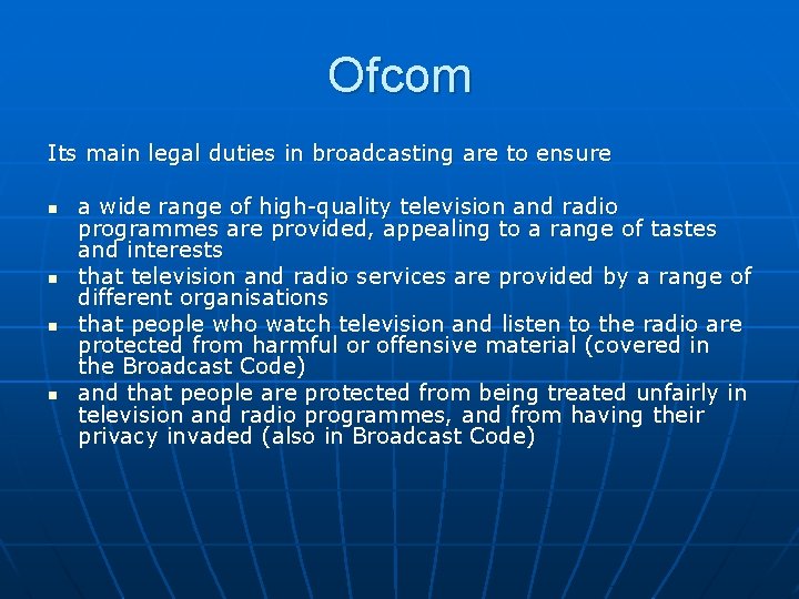 Ofcom Its main legal duties in broadcasting are to ensure n n a wide