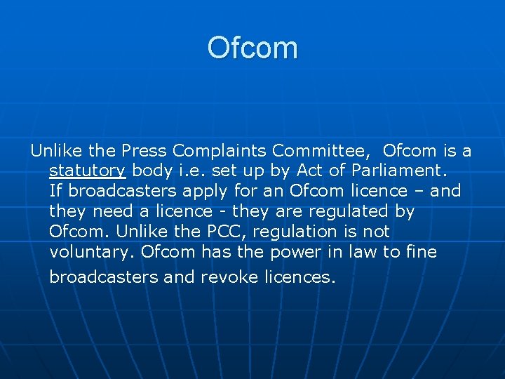 Ofcom Unlike the Press Complaints Committee, Ofcom is a statutory body i. e. set
