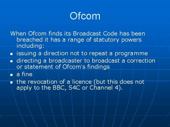 Ofcom When Ofcom finds its Broadcast Code has been breached it has a range
