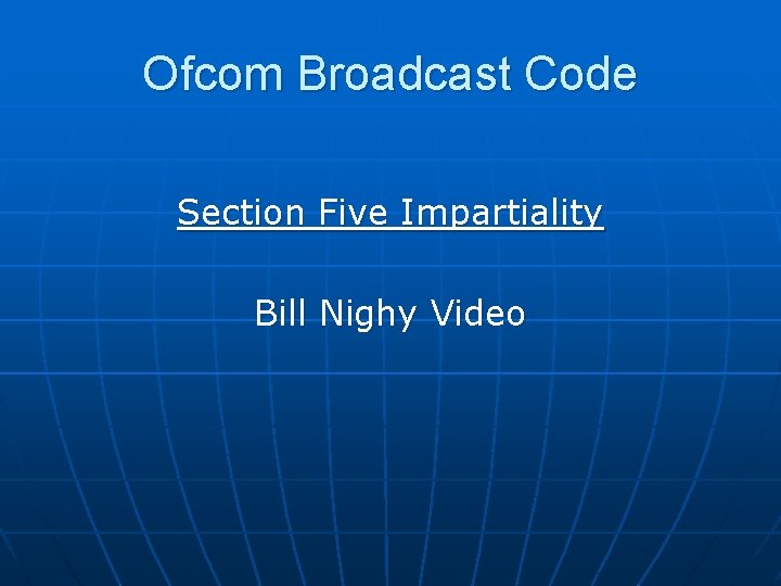 Ofcom Broadcast Code Section Five Impartiality Bill Nighy Video 