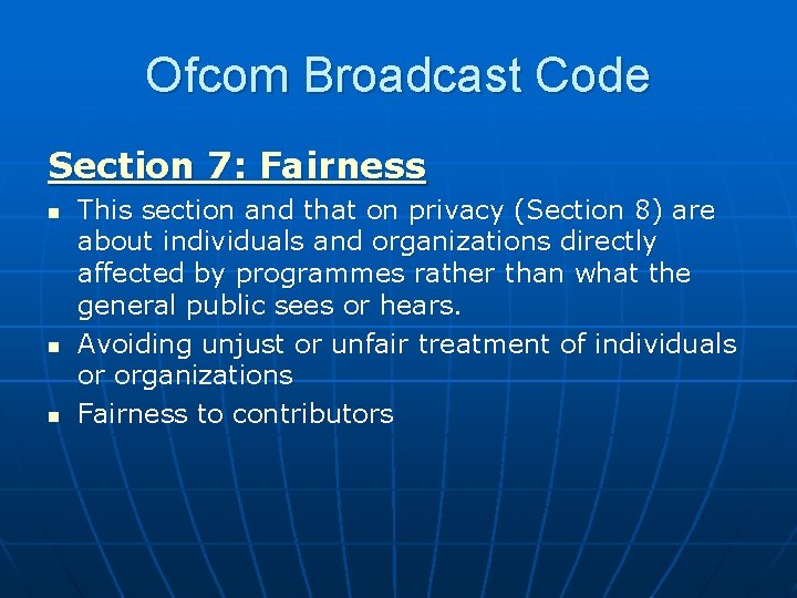 Ofcom Broadcast Code Section 7: Fairness n n n This section and that on