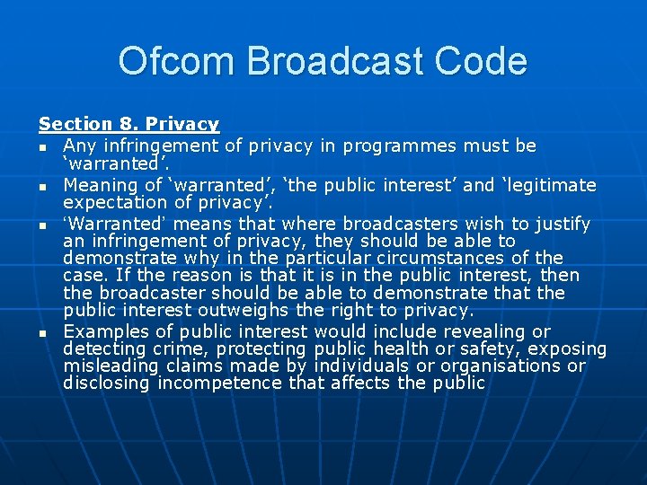 Ofcom Broadcast Code Section 8. Privacy n Any infringement of privacy in programmes must