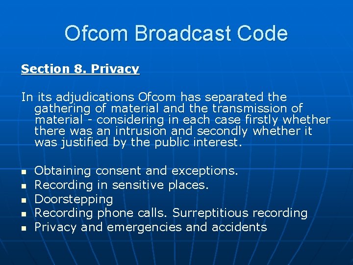 Ofcom Broadcast Code Section 8. Privacy In its adjudications Ofcom has separated the gathering