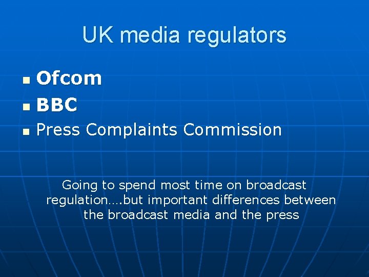 UK media regulators Ofcom n BBC n n Press Complaints Commission Going to spend