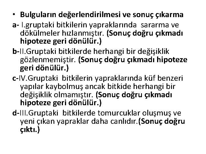  • Bulguların değerlendirilmesi ve sonuç çıkarma a- I. gruptaki bitkilerin yapraklarında sararma ve