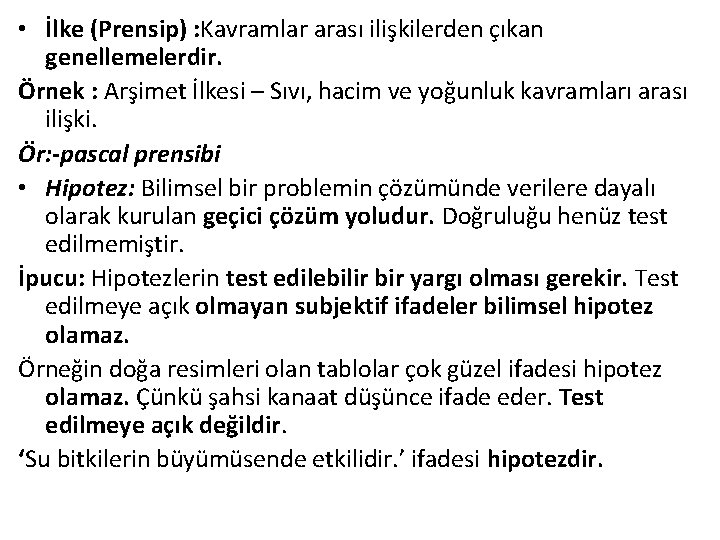  • İlke (Prensip) : Kavramlar arası ilişkilerden çıkan genellemelerdir. Örnek : Arşimet İlkesi