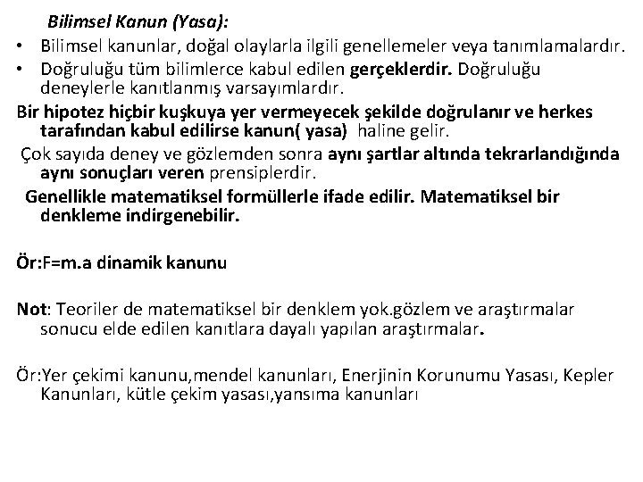 Bilimsel Kanun (Yasa): • Bilimsel kanunlar, doğal olaylarla ilgili genellemeler veya tanımlamalardır. • Doğruluğu