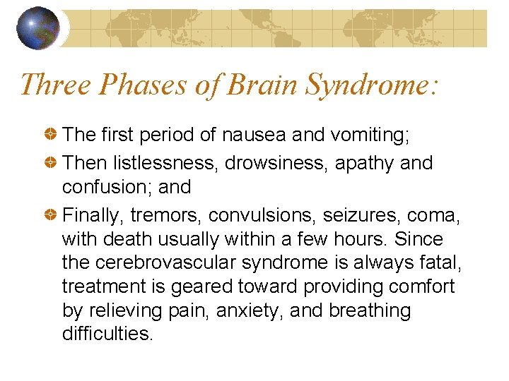 Three Phases of Brain Syndrome: The first period of nausea and vomiting; Then listlessness,