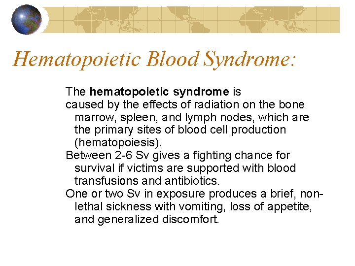 Hematopoietic Blood Syndrome: The hematopoietic syndrome is caused by the effects of radiation on