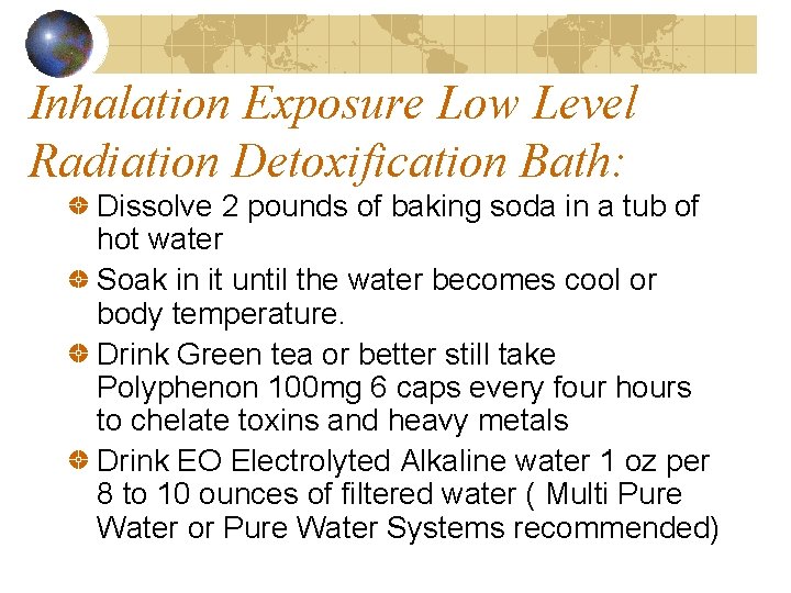 Inhalation Exposure Low Level Radiation Detoxification Bath: Dissolve 2 pounds of baking soda in