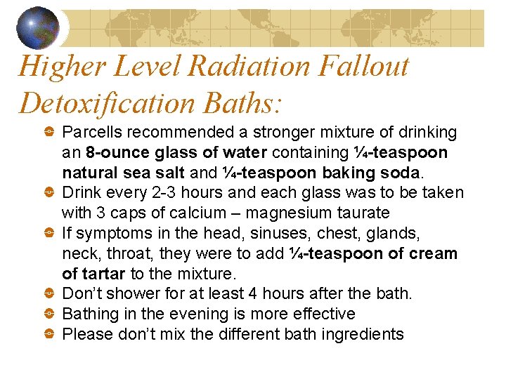 Higher Level Radiation Fallout Detoxification Baths: Parcells recommended a stronger mixture of drinking an