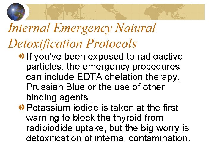 Internal Emergency Natural Detoxification Protocols If you’ve been exposed to radioactive particles, the emergency