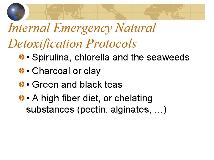 Internal Emergency Natural Detoxification Protocols • Spirulina, chlorella and the seaweeds • Charcoal or