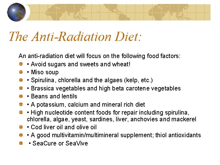 The Anti-Radiation Diet: An anti-radiation diet will focus on the following food factors: •