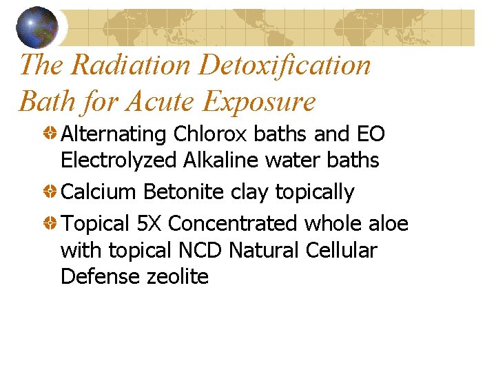 The Radiation Detoxification Bath for Acute Exposure Alternating Chlorox baths and EO Electrolyzed Alkaline