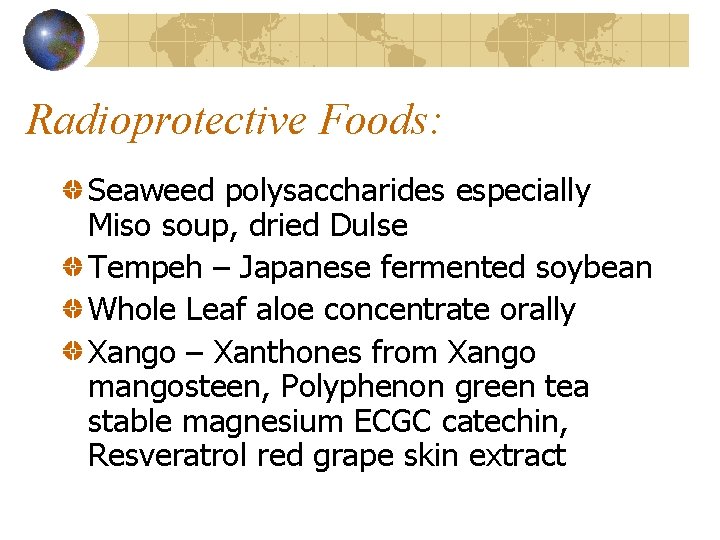 Radioprotective Foods: Seaweed polysaccharides especially Miso soup, dried Dulse Tempeh – Japanese fermented soybean