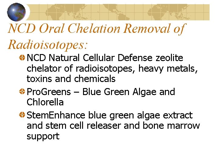 NCD Oral Chelation Removal of Radioisotopes: NCD Natural Cellular Defense zeolite chelator of radioisotopes,