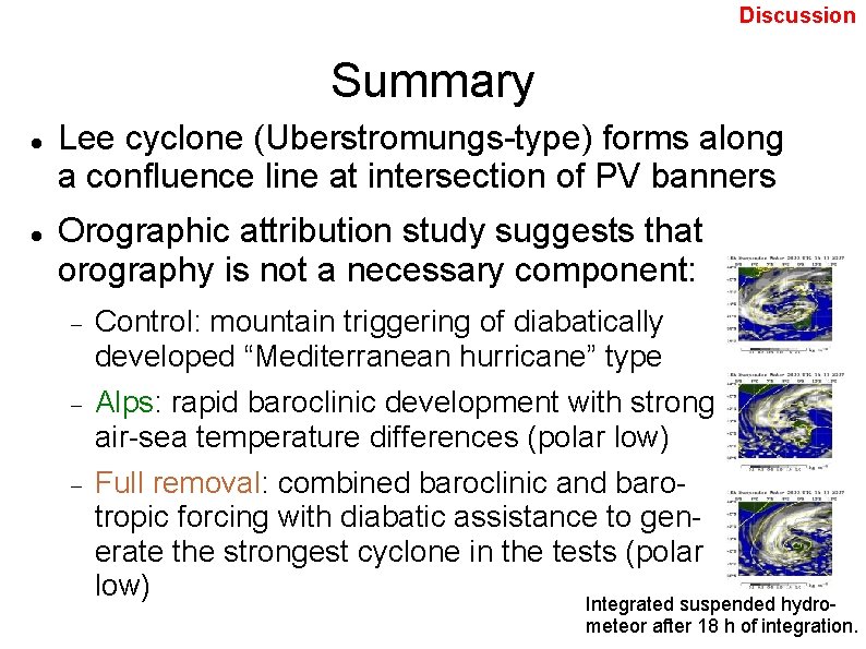 Discussion Summary Lee cyclone (Uberstromungs-type) forms along a confluence line at intersection of PV