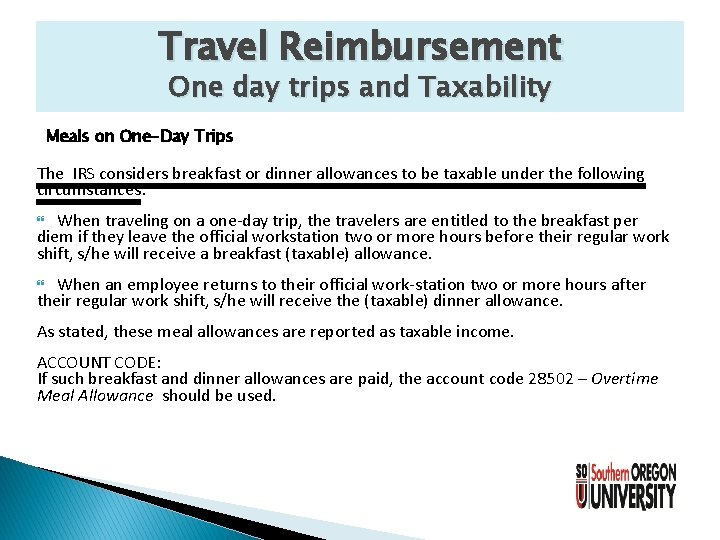 Travel Reimbursement One day trips and Taxability Meals on One-Day Trips The IRS considers