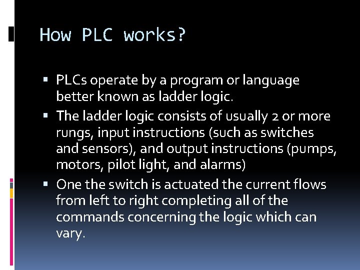 How PLC works? PLCs operate by a program or language better known as ladder