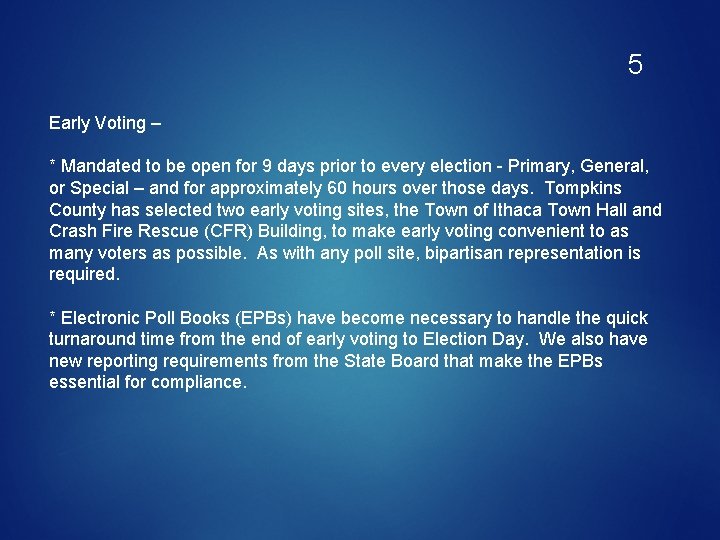 5 Early Voting – * Mandated to be open for 9 days prior to