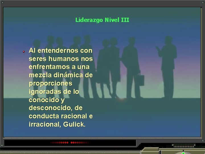 Liderazgo Nivel III Al entendernos con seres humanos enfrentamos a una mezcla dinámica de