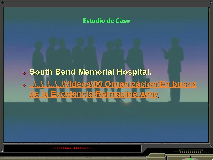 Estudio de Caso South Bend Memorial Hospital. . . Videos�0 OrganizacionEn busca de la