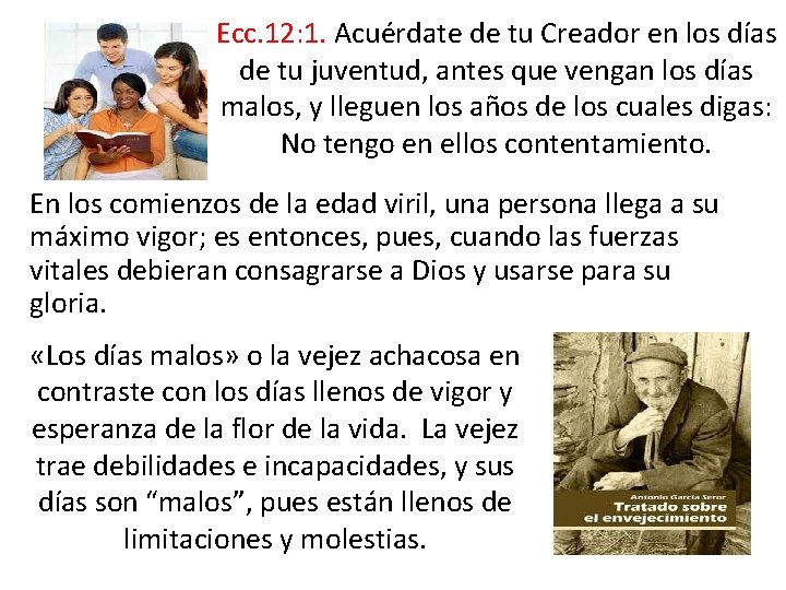 Ecc. 12: 1. Acuérdate de tu Creador en los días de tu juventud, antes