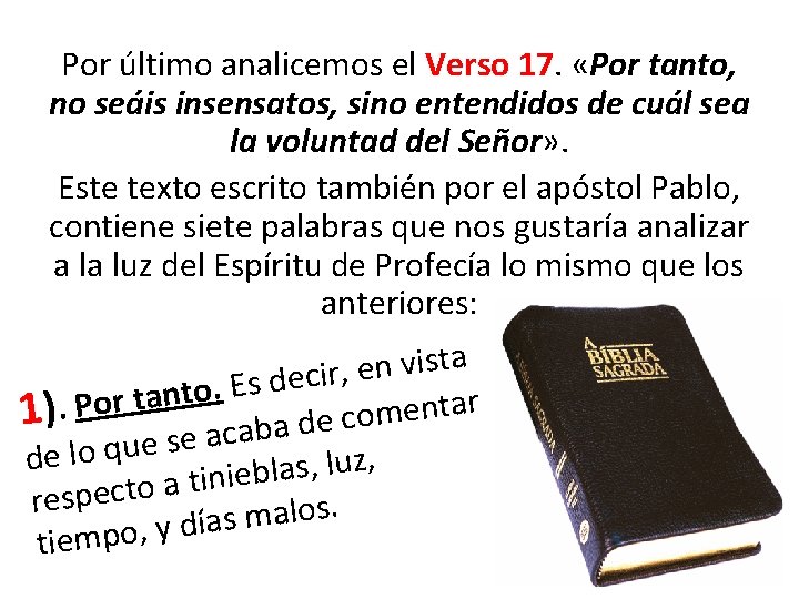 Por último analicemos el Verso 17. «Por tanto, no seáis insensatos, sino entendidos de