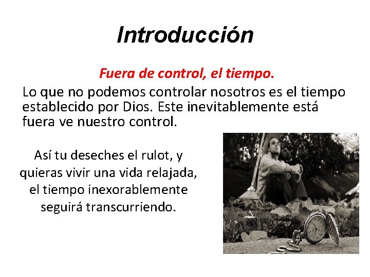 Introducción Fuera de control, el tiempo. Lo que no podemos controlar nosotros es el