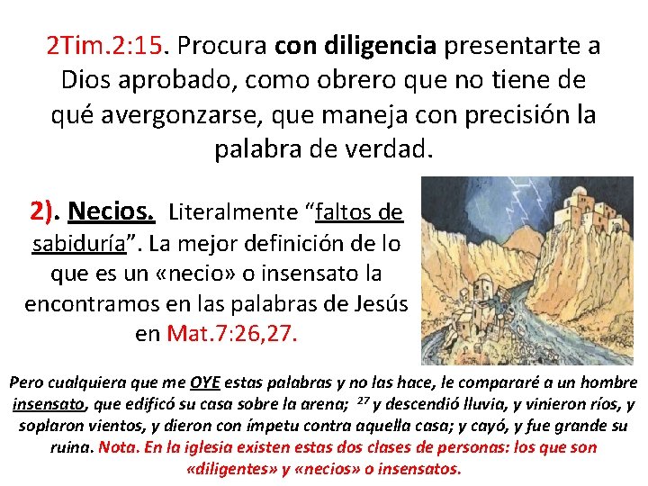 2 Tim. 2: 15. Procura con diligencia presentarte a Dios aprobado, como obrero que