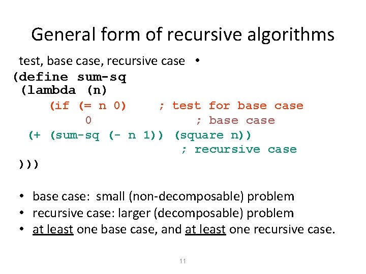 General form of recursive algorithms test, base case, recursive case • (define sum-sq (lambda General form of recursive algorithms test, base case, recursive case • (define sum-sq (lambda