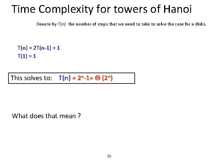 Time Complexity for towers of Hanoi Denote by T(n) the number of steps that Time Complexity for towers of Hanoi Denote by T(n) the number of steps that