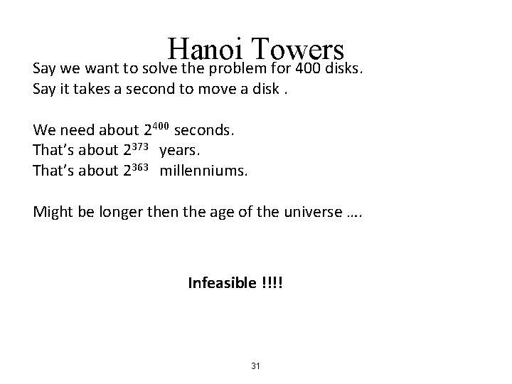 Hanoi Towers Say we want to solve the problem for 400 disks. Say it Hanoi Towers Say we want to solve the problem for 400 disks. Say it