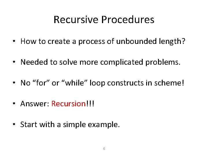 Recursive Procedures • How to create a process of unbounded length? • Needed to Recursive Procedures • How to create a process of unbounded length? • Needed to