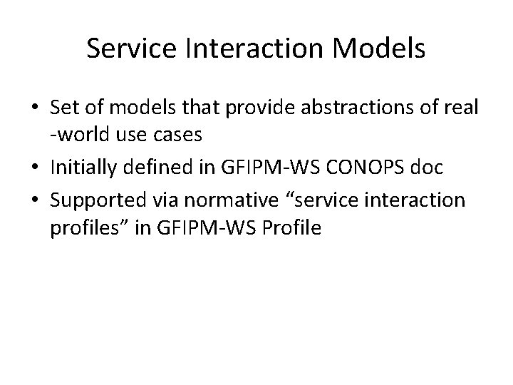 Service Interaction Models • Set of models that provide abstractions of real -world use