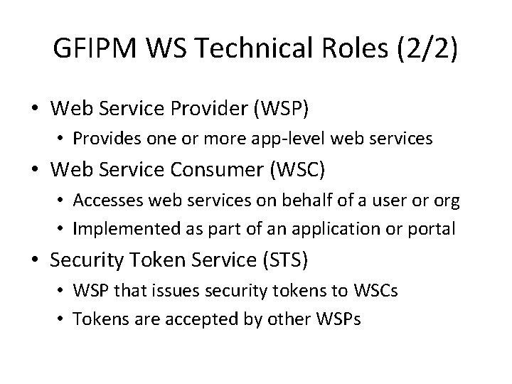 GFIPM WS Technical Roles (2/2) • Web Service Provider (WSP) • Provides one or