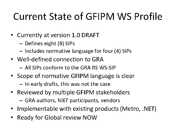 Current State of GFIPM WS Profile • Currently at version 1. 0 DRAFT –